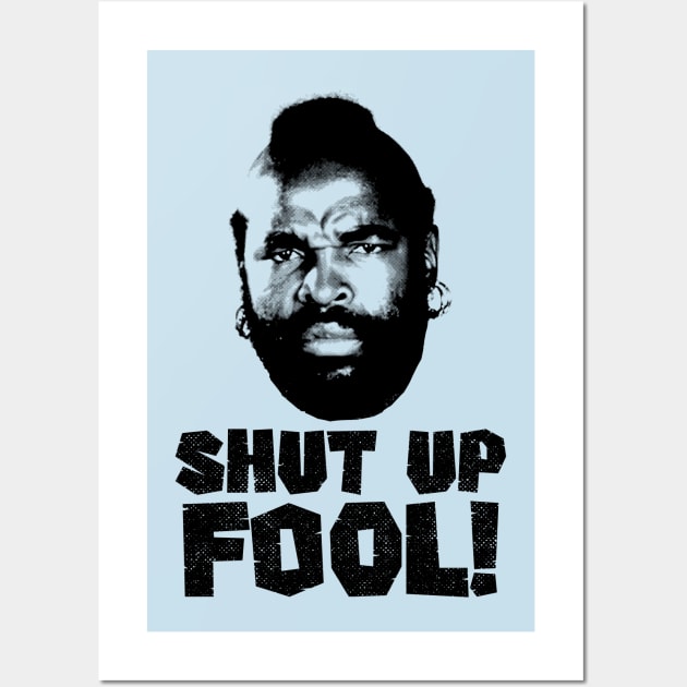 Shut Up fool! Wall Art by OniSide